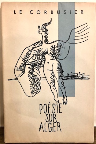  Le Corbusier (pseud. di Charles-Edouard Jeanneret-Gris) Poésie sur Alger 1950 Paris Falaize